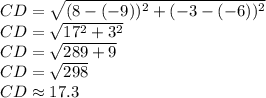 CD=\sqrt{(8-(-9))^2+(-3-(-6))^2}\\CD=\sqrt{17^2+3^2}\\CD=\sqrt{289+9}\\CD=\sqrt{298}\\CD\approx 17.3
