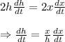 2h\frac{dh}{dt}=2x\frac{dx}{dt} \\  \\ \Rightarrow\frac{dh}{dt}= \frac{x}{h} \frac{dx}{dt}
