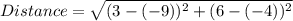 Distance = \sqrt{(3-(-9))^2+ (6 - (-4))^2}