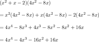 (x^2+x-2)(4x^2-8x)\\ \\ =x^2(4x^2-8x)+x(4x^2-8x)-2(4x^2-8x)\\ \\ =4x^4-8x^3+4x^3-8x^2-8x^2+16x\\ \\=4x^4-4x^3-16x^2+16x