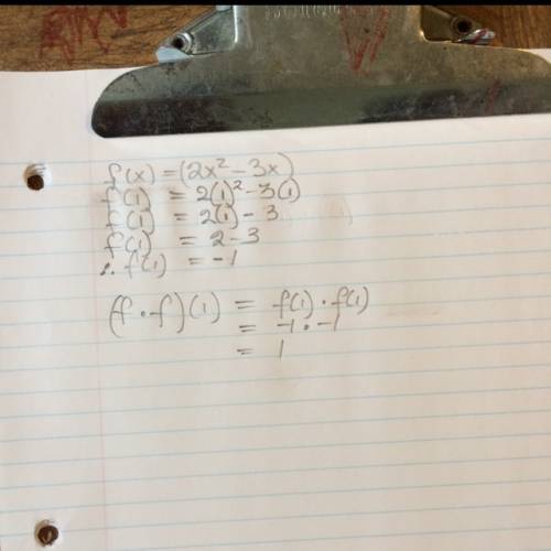 F(x)=2x^2-3x g(x)=4x+1 what is (f•f)(1)?