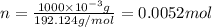 n=\frac{1000\times 10^{-3} g}{192.124 g/mol}=0.0052 mol