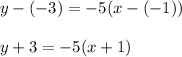 y-(-3)=-5(x-(-1))\\\\y+3=-5(x+1)
