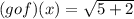 (gof)(x)=\sqrt{5+2}