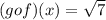 (gof)(x)=\sqrt{7}