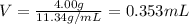 V=\frac{4.00 g}{11.34 g/mL}=0.353 mL