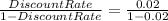 \frac{Discount Rate}{1 - Discount Rate} = \frac{0.02}{1 - 0.02}