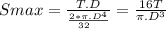 Smax =\frac{T.D}{\frac{2*\pi.D^4}{32\\} } = \frac{16T}{\pi.D^3}