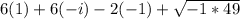 6(1)+6(-i)-2(-1)+\sqrt{-1*49}
