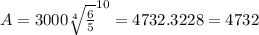 A = 3000\sqrt[4]{\frac{6}{5}}^{10} = 4732.3228 = 4732
