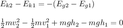 E_{k2} - E_{k1}=-(E_{g2} - E_{g1})\\\\ \frac{1}{2} mv^{2}_{2}- \frac{1}{2} mv^{2}_{1}+ mgh_{2} - mgh_{1} = 0