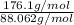 \frac{176.1 g/mol}{88.062 g/mol}