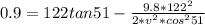 0.9 = 122 tan51 - \frac{9.8 * 122^2}{2*v^2 * cos^251}