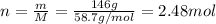 n=\frac{m}{M}=\frac{146 g}{58.7 g/mol}=2.48 mol