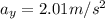 a_y = 2.01 m/s^2