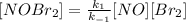 [NOBr_{2}] = \frac{k_{1}}{k_{-1}}[NO][Br_{2}]