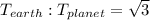 T_{earth} : T_{planet} = \sqrt3
