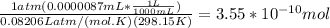 \frac{1atm(0.0000087mL*\frac{1L}{1000mL}) }{0.08206Latm/(mol.K)(298.15K)}= 3.55*10^{-10}mol