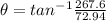 \theta = tan^{-1}\frac{267.6}{72.94}