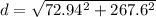 d = \sqrt{72.94^2 + 267.6^2}
