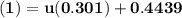 \mathbf{(1) = u(0.301)+0.4439}