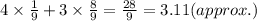 4\times\frac{1}{9} + 3\times\frac{8}{9} =\frac{28}{9} = 3.11 (approx.)