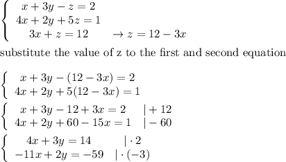 \left\{\begin{array}{ccc}x+3y-z=2\\4x+2y+5z=1\\3x+z=12&\to z=12-3x\end{array}\right\\\\\text{substitute the value of z to the first and second equation}\\\\\left\{\begin{array}{ccc}x+3y-(12-3x)=2\\4x+2y+5(12-3x)=1\end{array}\right\\\\\left\{\begin{array}{ccc}x+3y-12+3x=2&|+12\\4x+2y+60-15x=1&|-60\end{array}\right\\\\\left\{\begin{array}{ccc}4x+3y=14&|\cdot2\\-11x+2y=-59&|\cdot(-3)\end{array}\right