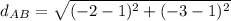 d_A_B} =\sqrt{(-2 - 1)^2 + (-3 - 1)^2}