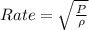Rate = \sqrt{\frac{P}{\rho}}