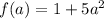 f(a)=1+5a^2