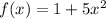 f(x)=1+5x^2