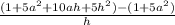 \frac{(1+5a^2+10ah+5h^2)-(1+5a^2)}{h}