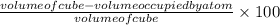 \frac{volume of cube - volume occupied by atom}{volume of cube}\times 100