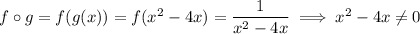 f \circ g = f(g(x)) = f(x^2-4x) = \dfrac{1}{x^2-4x} \implies x^2-4x \neq 0