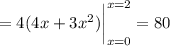 =4(4x+3x^2)\bigg|_{x=0}^{x=2}=80