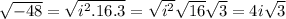 \sqrt{-48} =  \sqrt{i^{2}.16.3} = \sqrt{i^{2}}  \sqrt{16}  \sqrt{3} =4i \sqrt{3}