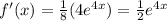 f'(x) = \frac 1 8 ( 4 e^{4x} ) = \frac 1 2  e^{4x}