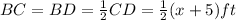 BC=BD= \frac{1}{2}CD= \frac{1}{2}(x+5) ft