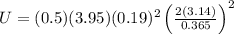 U = (0.5)(3.95)(0.19)^{2}\left ( \frac{2(3.14) }{0.365} \right )^{2}