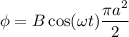 \phi=B\cos(\omega t)\dfrac{\pi a^2}{2}