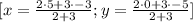 [x=\frac{2\cdot 5+3\cdot -3}{2+3};y=\frac{2\cdot 0+3\cdot -5}{2+3}]