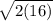 \sqrt{2(16)