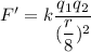 F'=k\dfrac{q_1q_2}{(\dfrac{r}{8})^2}
