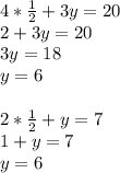 4*\frac{1}{2}+3y=20\\ 2+3y=20\\ 3y=18\\ y=6\\ \\ 2*\frac{1}{2}+y=7\\ 1+y=7\\ y=6