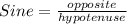 Sine= \frac{opposite}{hypotenuse}