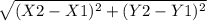 \sqrt{(X2 - X1)^{2} + (Y2 - Y1)^{2}}