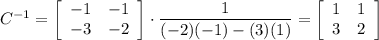 C^{-1}=\left[\begin{array}{cc}-1&-1\\-3&-2\end{array}\right] \cdot\dfrac{1}{(-2)(-1)-(3)(1)} =\left[\begin{array}{cc}1&1\\3&2\end{array}\right]