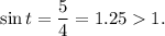 \sin t=\dfrac{5}{4}=1.251.