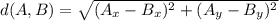 d(A,B) = \sqrt{(A_x-B_x)^2 + (A_y-B_y)^2}