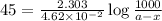 45=\frac{2.303}{4.62\times 10^{-2}}\log\frac{1000}{a-x}
